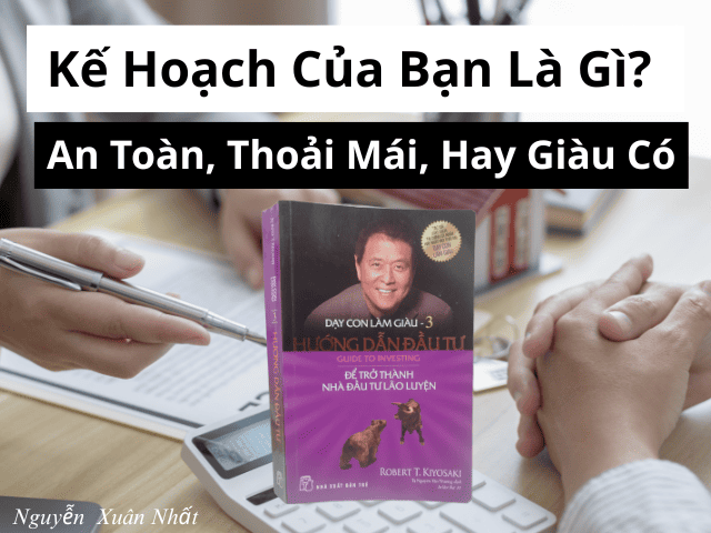 Kế Hoạch Của Bạn Là Gì? An Toàn, Thoải Mái, Hay Giàu Có
